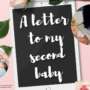 A Letter To My Second Baby